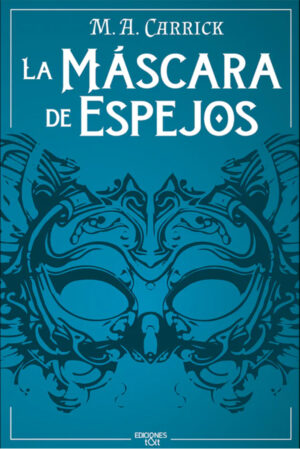 La Máscara de Espejos (El Grajo y la Rosa 1)