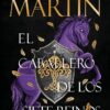 EL CABALLERO DE LOS SIETE REINOS CANCION DE HIELO Y FUEGO